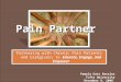 Pain Partner Partnering with Chronic Pain Patients and Caregivers to Educate, Engage, and Empower Pamela Katz Ressler Tufts University December 9, 2008
