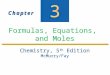 C h a p t e rC h a p t e r C h a p t e rC h a p t e r Chemistry, 5 th Edition McMurry/Fay Chemistry, 5 th Edition McMurry/Fay 3 3 Formulas, Equations,