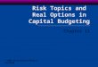 Risk Topics and Real Options in Capital Budgeting Chapter 11 © 2003 South-Western/Thomson Learning
