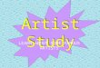 Artist Study LEARN ABOUT SOME FAMOUS ARTISTS  Who liked math and art?  Whose art fit together?  Who made tessalations?  Who made the famous Metamorphasis?