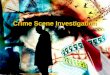 Crime Scene Investigation. What is Crime Scene Investigation? Crime Scene Investigation : –Main goal is to gather evidence that can be used to identify