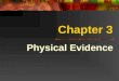 Chapter 3 Physical Evidence. Any & all objects that:  establish a crime  link a crime to its victim  link a crime to its perpetrator Must be recognized