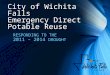 City of Wichita Falls Emergency Direct Potable Reuse RESPONDING TO THE 2011 – 2014 DROUGHT