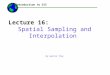 Lecture 16: Spatial Sampling and Interpolation By Austin Troy ------Using GIS-- Introduction to GIS