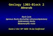 Geology 1303-Block 2 Minerals Rock Cycle Igneous Rocks-(including volcanoes&plutons) Sedimentary Rocks Metamorphic rocks Exam 2 :Oct 18 th WED -To be Confirmed