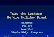 1 Winter Quarter 2005Rolando V. Raqueño Twas the Lecture Before Holiday Break Readings Present Makefiles Simple Widget Programs