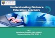 LOGO Understanding Distance Education Learners By : Nurulhana Hussain (PGC 070011) Izawany Ibrahim (PGC 0700 )