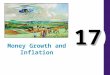 17 Money Growth and Inflation. THE CLASSICAL THEORY OF INFLATION Inflation: Historical Aspects Over the past 60 years, prices have risen on average about
