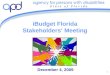 1 iBudget Florida Stakeholders’ Meeting December 4, 2009