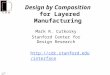 C D R 3-99 -mrc Design by Composition for Layered Manufacturing Mark R. Cutkosky Stanford Center for Design Research 