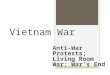 Vietnam War Anti-War Protests; Living Room War; War’s End