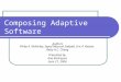 Composing Adaptive Software Authors Philip K. McKinley, Seyed Masoud Sadjadi, Eric P. Kasten, Betty H.C. Cheng Presented by Ana Rodriguez June 21, 2006