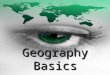 Geography Basics. We are taking CORNELL NOTES Your paper should be set up like this: Geography Basics Why is geography important?  Geography affects