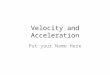 Velocity and Acceleration Put your Name Here. Online Book Link Click Link