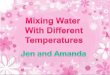 What happens to the temperature if different volumes of water set at different temperatures are mixed together? They will reach thermal equilibrium and