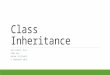 Class Inheritance UNC-CHAPEL HILL COMP 401 BRIAN CRISTANTE 5 FEBRUARY 2015
