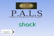 Shock shock P.A.L.S Pediatric Advanced Life Support