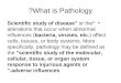 What is Pathology? “Scientific study of disease" or the alterations that occur when abnormal influences (bacteria, viruses, etc.) affect cells, tissues,