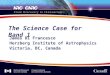 The Science Case for Band 1 James Di Francesco Herzberg Institute of Astrophysics Victoria, BC, Canada