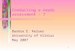 1 Conducting a needs assessment - 7 Barbie E. Keiser University of Vilnius May 2007