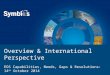 Overview & International Perspective EOS Capabilities, Needs, Gaps & Resolutions: 14 th October 2014 Presented by Stephen Ward