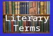 Literary Terms. Plot The series of events that make up a story