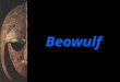 Beowulf. Introduction to Beowulf Beowulf is one of the earliest poems written in any form of English. Actually, this writer should be called an editor