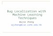 Bug Localization with Machine Learning Techniques Wujie Zheng wjzheng@cse.cuhk.edu.hk