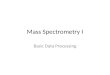 Mass Spectrometry I Basic Data Processing. Mass spectrometry A mass spectrometer measures molecular masses. The mass unit is called dalton, which is 1/12