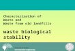 Characterization of Waste and Waste from old landfills waste biological stability