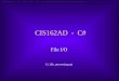 CIS162AD - C# File I/O 11_file_processing.ppt. CIS162AD2 Overview of Topics  Information Processing Cycle  File Processing (I/O)