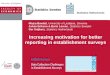 Increasing motivation for better reporting in establishment surveys Mojca Bavdaž, University of Ljubljana, Slovenia Johan Erikson & Boris Lorenc, Statistics