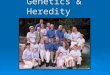 Genetics & Heredity. Sex Cells Female Ovum or Egg MaleSperm
