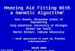 Hearing Aid Fitting With a Genetic Algorithm * Eric Durant, Milwaukee School of Engineering Greg Wakefield, University of Michigan Dianne Van Tasell Martin