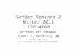 Senior Seminar 2 Winter 2011 ISP 4860 Section 001 (Bowen) Class 7, February 28 Course web site: 