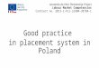 Leonardo da Vinci Partnership Project Labour Market Competencies Contract no. 2013-1-PL1-LEO04-38784-1 Good practice in placement system in Poland