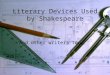 Literary Devices Used by Shakespeare And other writers too
