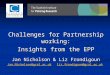Challenges for Partnership working: Insights from the EPP Jan Nicholson & Liz Frondigoun Jan.Nicholson@gcal.ac.ukJan.Nicholson@gcal.ac.uk liz.frondigoun@gcal.ac.uk