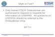 Myth or Fact? Only trained ESGR Ombudsman are authorized to respond to requests for information on USERRA. All questions on USERRA should be referred to