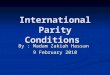 International Parity Conditions By : Madam Zakiah Hassan 9 February 2010