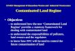 1 CIV819 Management of Hazardous Wastes and Industrial Wastewaters Contaminated Land Regime Objectives –to understand how the new ‘Contaminated Land Regime’