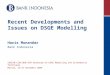 Recent Developments and Issues on DSGE Modelling Haris Munandar Bank Indonesia SEACEN-CCBS/BOE-BSP Workshop on DSGE Modelling and Econometric Techniques