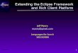20041013 1 Extending the Eclipse Framework and Rich Client Platform Jeff Myers myersj@gmail.com Languages for Lunch 10/13/2004