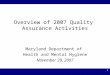 Overview of 2007 Quality Assurance Activities Maryland Department of Health and Mental Hygiene November 29, 2007
