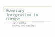 Monetary Integration in Europe Jan Fidrmuc Brunel University
