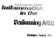 Perfomance Artist. “Artists are athletes” The athlete High school/collegiate Governed by parents/ state and federal- administration/ medical community