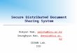 Secure Distributed Document Sharing System Dukyun Nam, paichu@icu.ac.krpaichu@icu.ac.kr Seunghyun Han, dennis@icu.ac.krdennis@icu.ac.kr CDS&N Lab. ICU