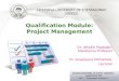 1 Qualification Module: Project Management Dr. Afroditi Papadaki-Klavdianou Professor Dr. Anastasios Michailidis Lecturer ARISTOTLE UNIVERSITY OF THESSALONIKI