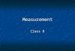 Measurement Class 8. Purposes of Measurement Make connections between concepts and data Make connections between concepts and data A measure is a representation
