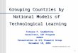 1 Grouping Countries by National Models of Technological Learning Tatyana P. Soubbotina Consultant, S&T Program HDNED Presentation to STI Thematic Group